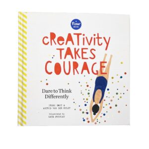 Creativity Takes Courage: Dare To Think Differently