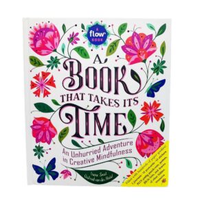 A Book That Takes Its Time: An Unhurried Adventure In Creative Mindfulness
